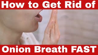 Instant Solutions: How to Get Rid of Onion Breath in Minutes!
