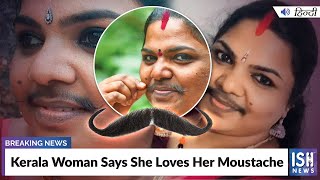 Kerala Woman Says She Loves Her Moustache