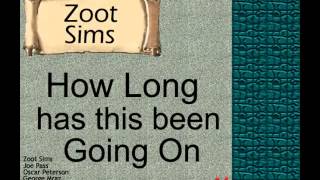 Zoot Sims:  How Long has this been Going On?