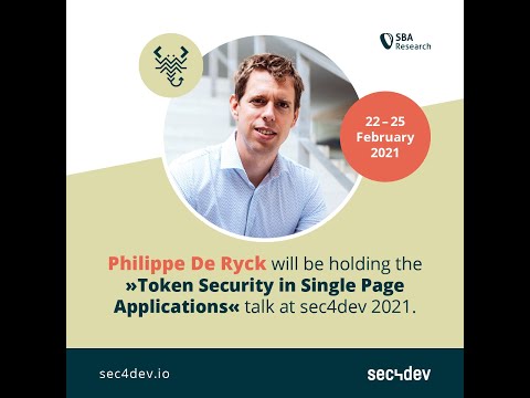 sec4dev 2021 - Token Security in Single Page Applications - Philippe De Ryck