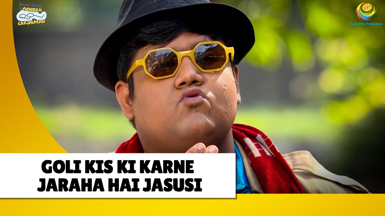 Goli kis ki karne jaraha hai jasusi! | Haste Raho Hasate Raho| Taarak Mehta ka Ooltah Chashmah