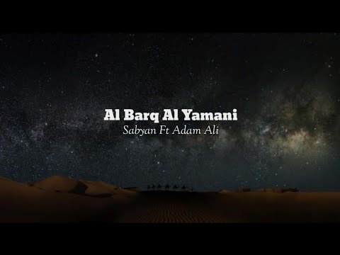 Al Barq Al Yamani - lirik latin (Sabyan Ft Adam Ali)