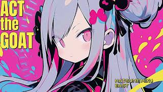 【初音ミク】Act the goat【オリジナル】【Kawaii Future Bass】