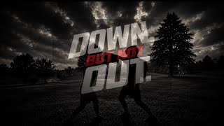 Down But Not Out Official Short Film