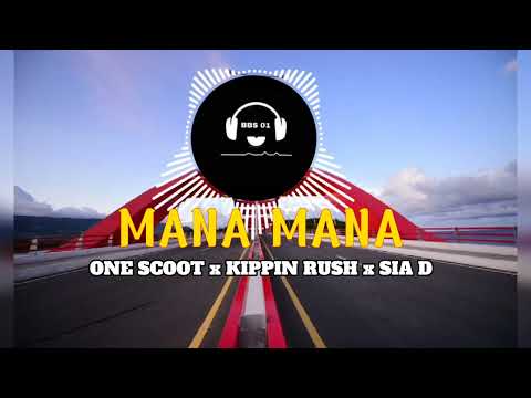 Mana-Mana (One Scoot X Kippin Rush X SIA 'D)