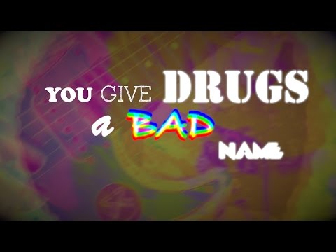 You Give Drugs A Bad Name [Official Lyric Video]