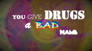 You Give Drugs A Bad Name [Official Lyric Video]