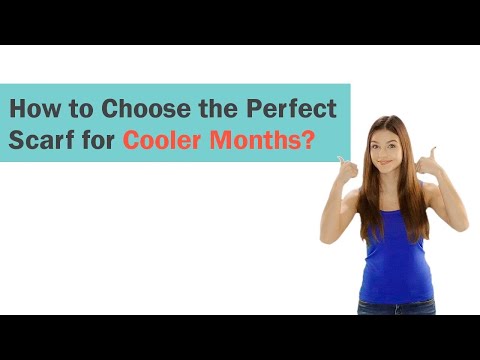 How to Choose the Right Scarf Episode 1- For Colder Months?