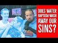 Does Water Baptism Wash Away Our Sins
