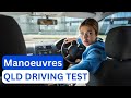 What are the manoeuvres in a driving test in QLD?