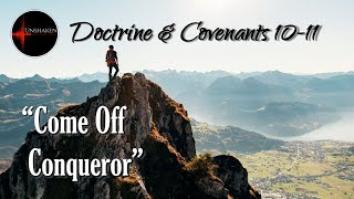 Come Follow Me - Doctrine and Covenants 10-11: "Come Off Conqueror"