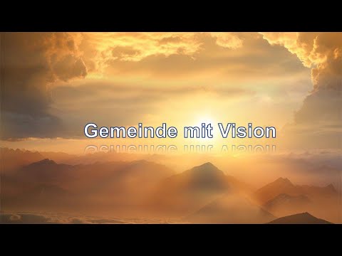 Mehr als dieses Leben, Gemeinde mit Vision  5 - Predigt über Offenbarung 21,1-4
