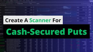 How To Scan For Cash-Secured Puts (in thinkorswim)