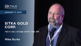 Mike Burke von Sitka Gold Corp. präsentiert auf dem Metals Investor Forum | 17.–18. Januar 2025