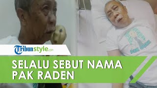 Kondisi Terus Menurun, Pak Ogah Selalu Sebut Nama Pak Raden selama 5 Hari Dirawat di Rumah Sakit
