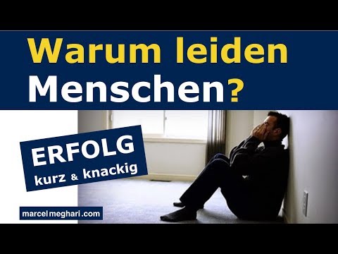 Warum leiden Menschen? Emotionalen Schmerz überwinden - erfolgreich leben