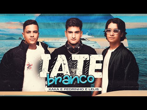 Iate Branco - Kaka e Pedrinho Feat Lelis (Clipe Oficial)