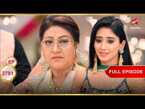 Suhasini Naira से नाराज़ है! | Full Ep. 2791 | Yeh Rishta Kya Kehlata Hai