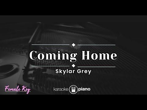 Coming Home - Skylar Grey (KARAOKE PIANO - FEMALE KEY)