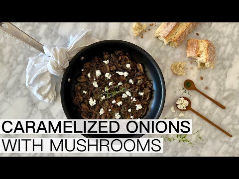 CARAMELIZED ONIONS WITH MUSHROOMS