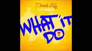Derek King   What It Do Audio ft IAMSU