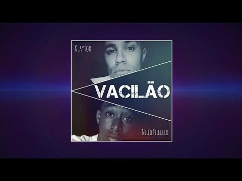 Klaytoo feat. Nello Fellirio - Vacilão (Áudio Oficial)