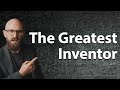 The Greatest Inventor You Ve Never Heard Of