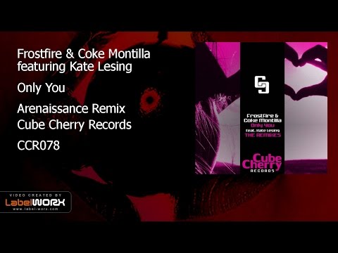 Frostfire & Coke Montilla featuring Kate Lesing - Only You (Arenaissance Remix)