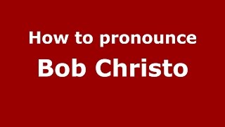How to pronounce Bob Christo