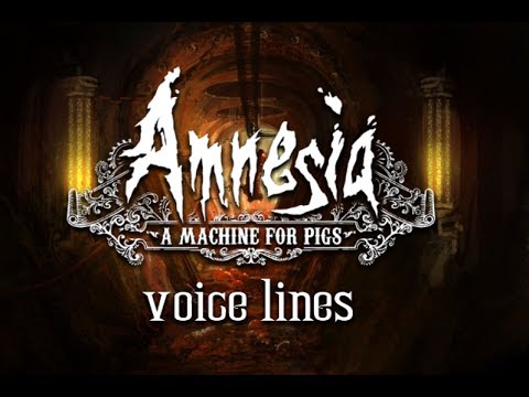 Amnesia: A Machine For Pigs Voice Lines [With Subs]