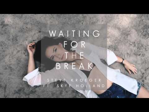 Steve Kroeger - Waiting For The Break Feat. Skye Holland (Audio)