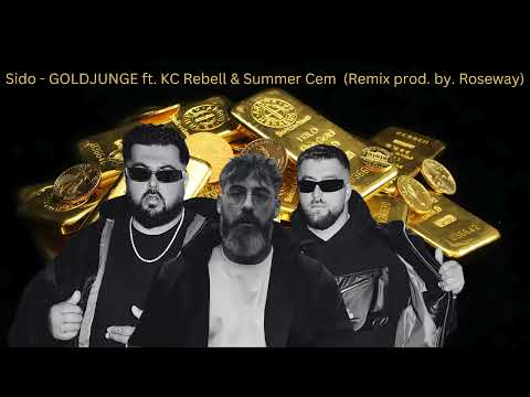 Sido - GOLDJUNGE ft. KC Rebell & Summer Cem (Remix prod. by. Roseway)