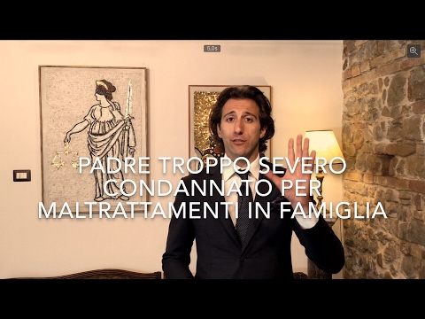 Padre troppo severo condannato per maltrattamenti in famiglia!