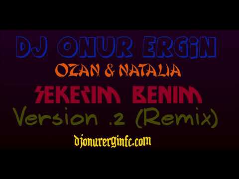#DJONURERGIN ft.Ozan & Natalia - Sekerim Benim(Version.2 Remix)!!!NOSTALGIA!!!