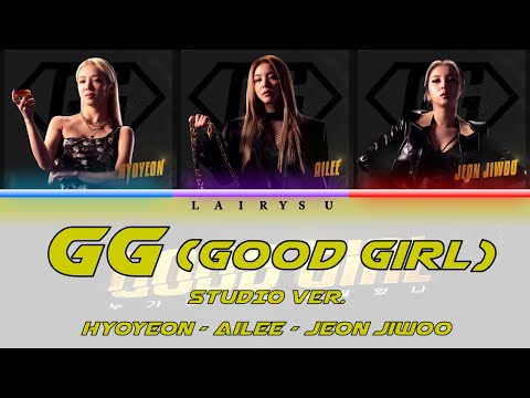 (Studio Ver.) Hyoyeon X Ailee X Jeon Jiwoo (효연 X 에일리 X 전지우) - GG (Good girl) I Color Coded Lyrics