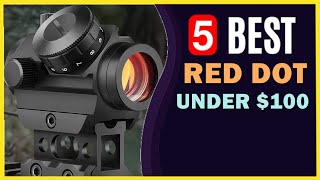 🔥 Best Red Dot Sight under $100 in 2023 ☑️ TOP 5 ☑️