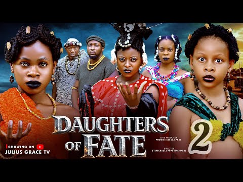 DAUGTHERS OF FATE 2 - PRISMA JAMES, PRINCESS IZUCHUKWU, JULIUS GRACE , REGENT,|Latest 2026 Movie 