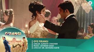 Oye Firangi   Full Audio  Firangi  Kapil Sharma  Ishita Dutta  Sunidhi Chauhan  Jatinder S