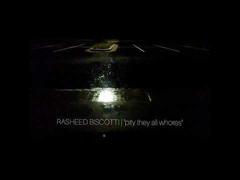 Rasheed Biscotti - Pity They All Whores