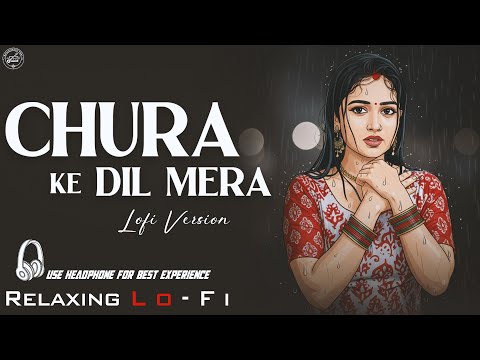 Chura Ke Dil Mera Goriya Chali || Relaxing Lo- FI Version || चुरा के दिल मेरा | 90s Hindi Lofi Song