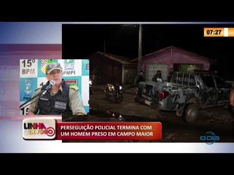 LINHA DE FOGO 17 03 2020 PERSEGUIÇíO POLICIAL TERMINA COM UM HOMEM PRESO EM CAMPO MAIOR