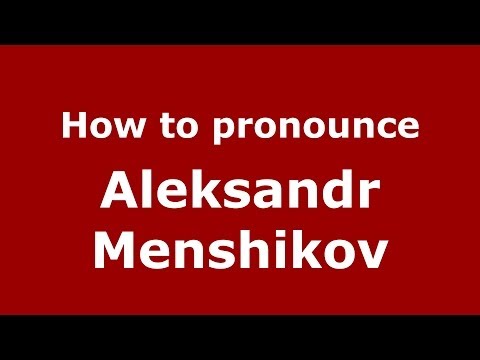 How to pronounce Aleksandr Menshikov (Russian/Russia) - PronounceNames.com