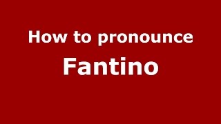 How to pronounce Fantino