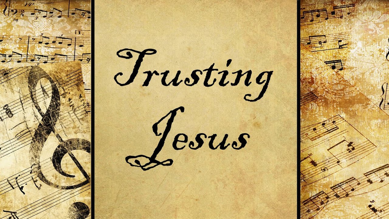 Trusting Jesus | Hymn