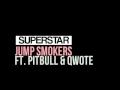 Superstar - Jump Smokers ft. Pitbull & Qwote (dl ...