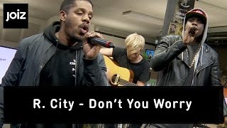 R. City - Don&#39;t You Worry