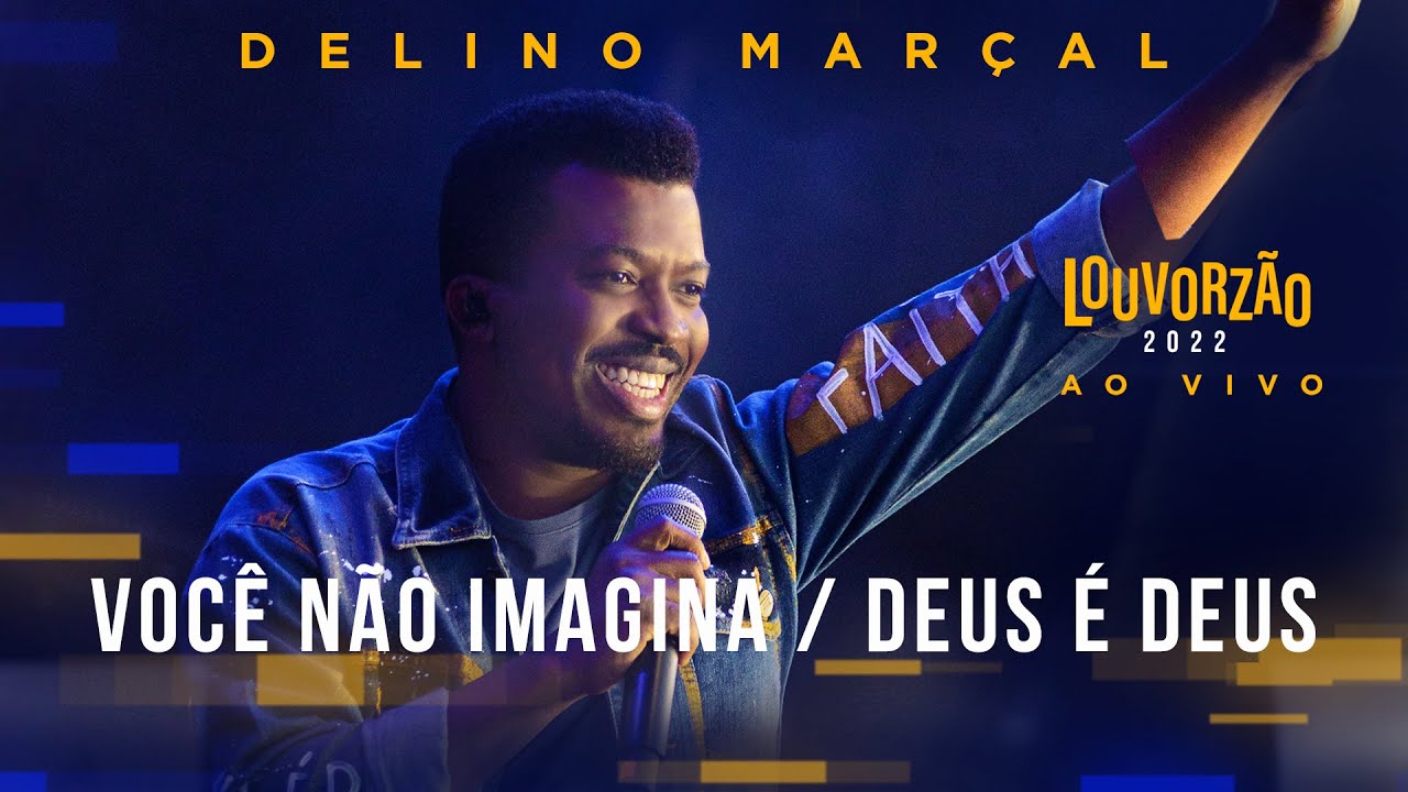 Delino Marçal - Você Não Imagina / Deus é Deus - Louvorzão 93 (Ao Vivo) - 2022