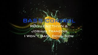 RØGUENETHVN &amp; Joshua Francois - I Won’t Back Down Now (ft. Blair Lee)