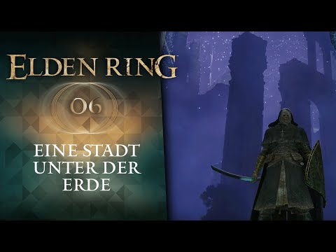EINE STADT unter der Erde • 06 • Elden Ring