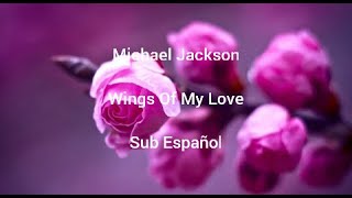 Michael Jackson • Wings Of My Love • Sub Español